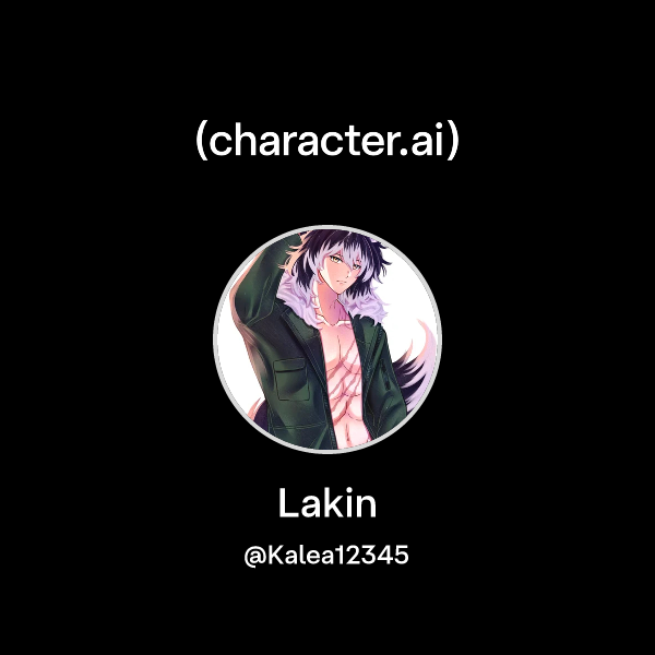 Chat with Lakin | character.ai | Personalized AI for every moment of your day