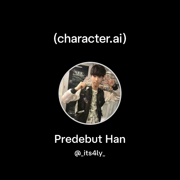 Chat with Predebut Han | character.ai | AI Chat, Reimagined–Your Words ...