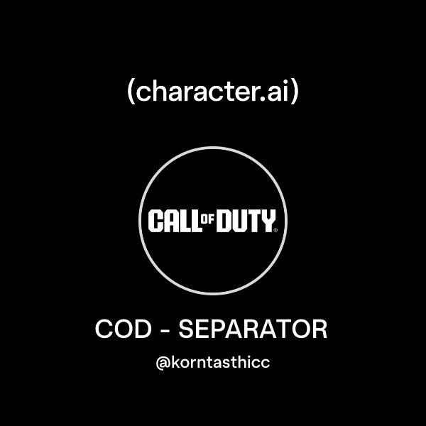 Chat with COD - SEPARATOR | character.ai | Personalized AI for every ...