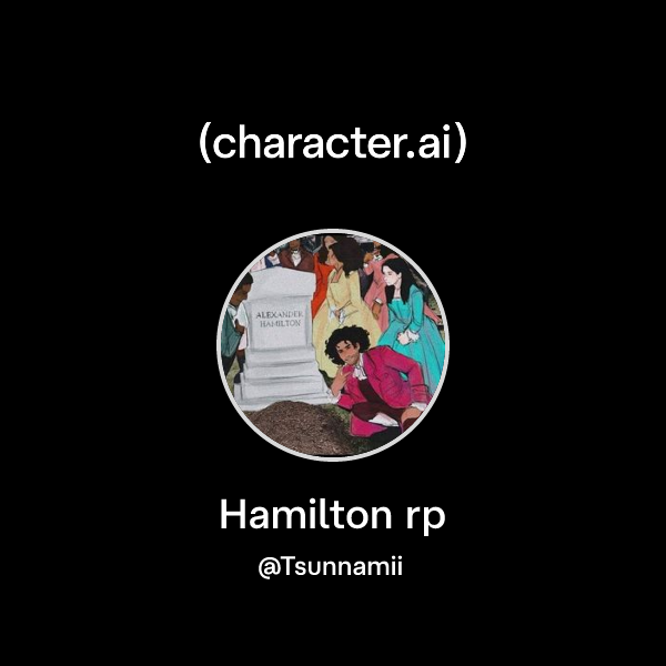 Chat with Hamilton rp | character.ai | AI Chat, Reimagined–Your Words ...