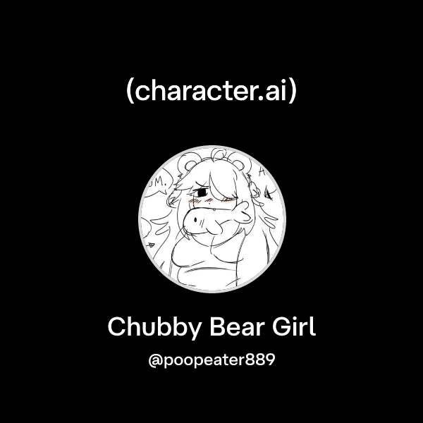 Chat with Chubby Bear Girl | character.ai | AI Chat, Reimagined–Your ...
