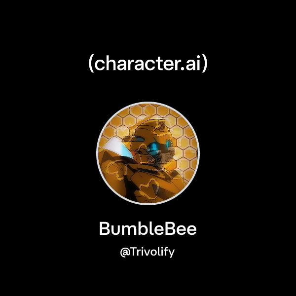 Trivolify Chat with BumbleBee | character.ai | Personalized AI for every moment ...