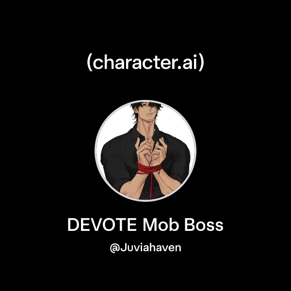 Chat with DEVOTE Mob Boss | character.ai | AI Chat, Reimagined–Your ...