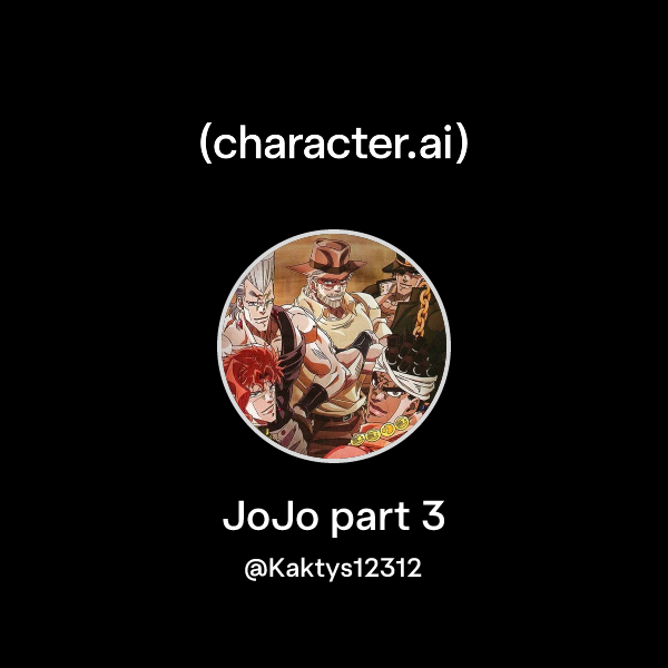 Chat with JoJo part 3 | character.ai | AI Chat, Reimagined–Your Words ...
