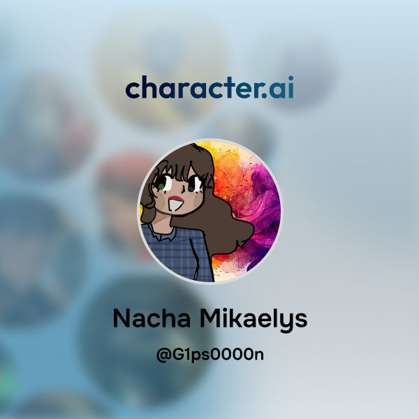 Chat With Nacha Mikaelys | Character.ai | Personalized AI For Every ...