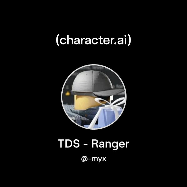 Chat with TDS - Ranger | character.ai | AI Chat, Reimagined–Your Words ...