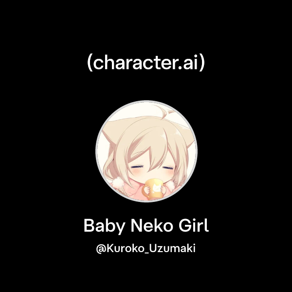 Chat with Baby Neko Girl character.ai AI Chat, Reimagined Your