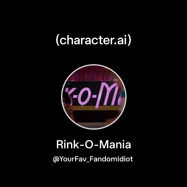 Chat with Rink-O-Mania | character.ai | AI Chat, Reimagined–Your Words ...