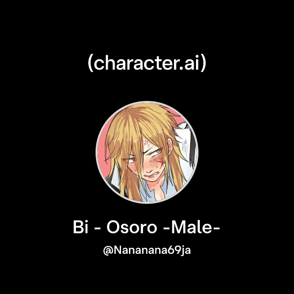 Chat with Bi - Osoro -Male- | character.ai | AI Chat, Reimagined–Your ...