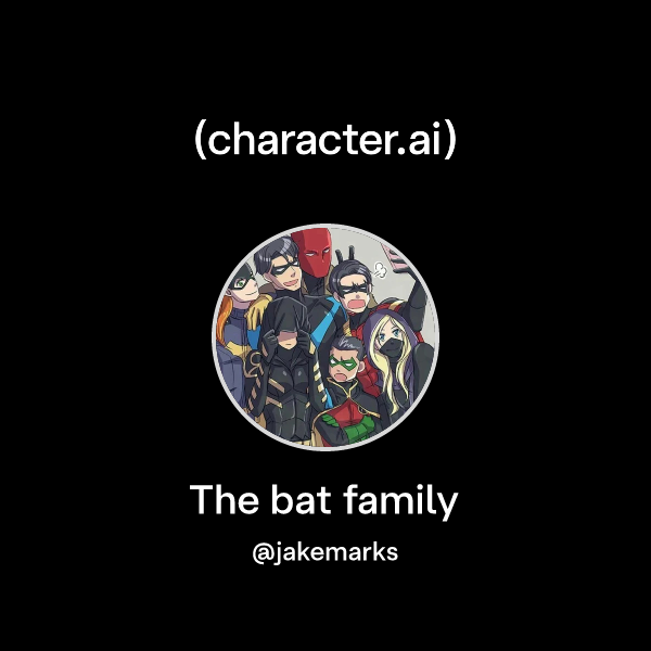 Chat with The bat family | character.ai | AI Chat, Reimagined–Your ...