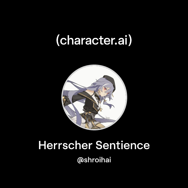 Chat with Herrscher Sentience | character.ai | AI Chat, Reimagined–Your ...