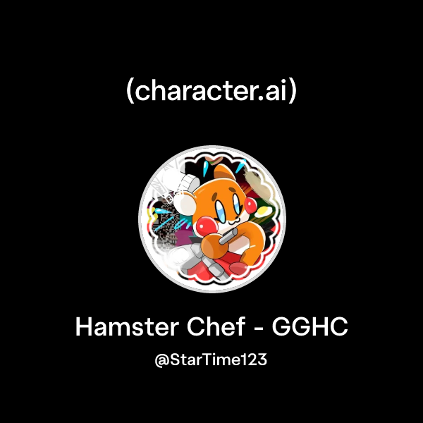 Chat with Hamster Chef - GGHC | character.ai | Personalized AI for ...