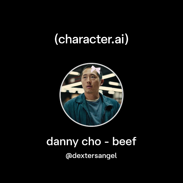 Chat with danny cho - beef | character.ai | AI Chat, Reimagined–Your ...