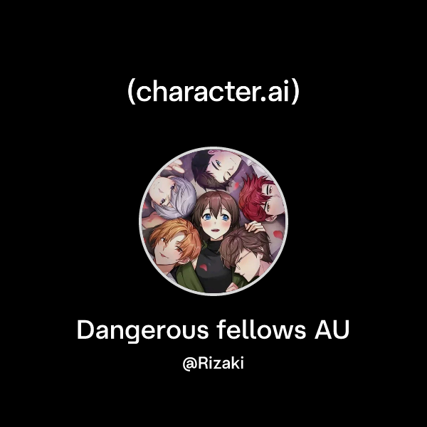 Chat with Dangerous fellows AU | character.ai | AI Chat, Reimagined ...