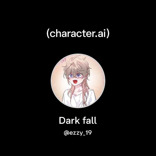 Chat with Dark fall | character.ai | AI Chat, Reimagined–Your Words ...