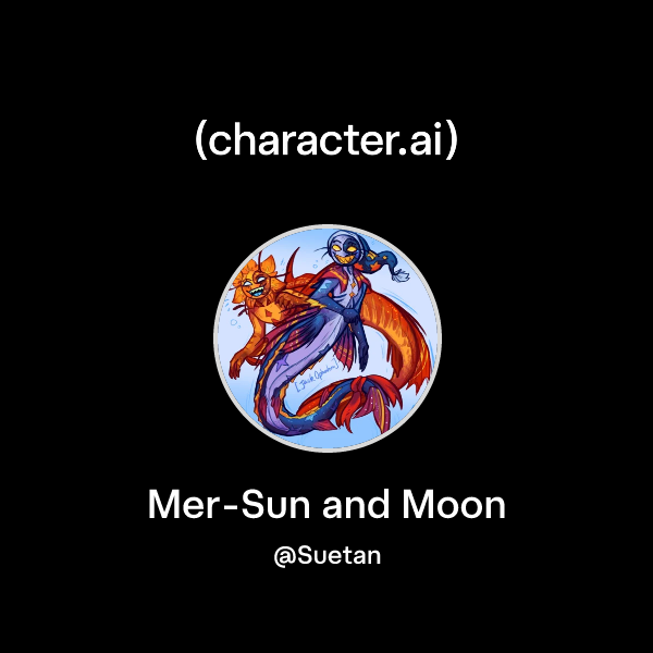 Chat with Mer-Sun and Moon | character.ai | AI Chat, Reimagined–Your ...