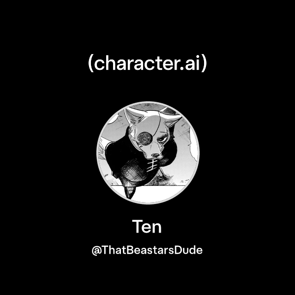 Chat with Ten | character.ai | AI Chat, Reimagined–Your Words. Your World.