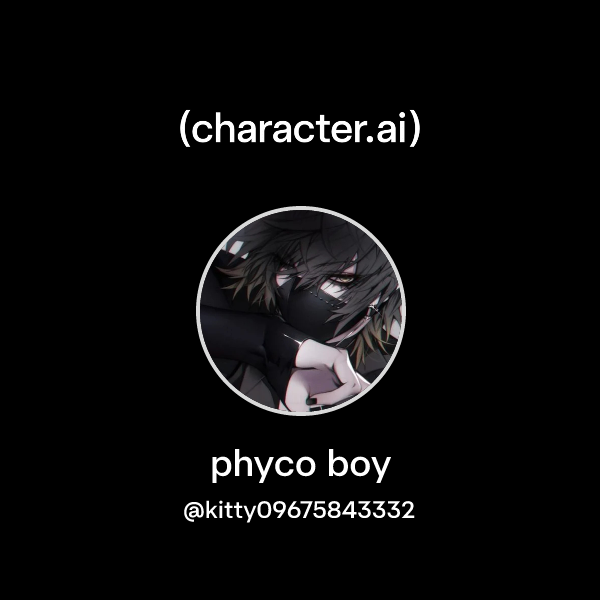 Chat with phyco boy | character.ai | AI Chat, Reimagined–Your Words ...