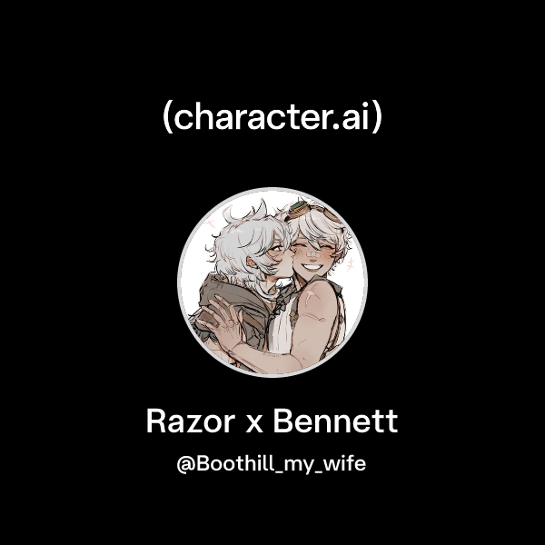 Chat with Razor x Bennett | character.ai | AI Chat, Reimagined–Your ...