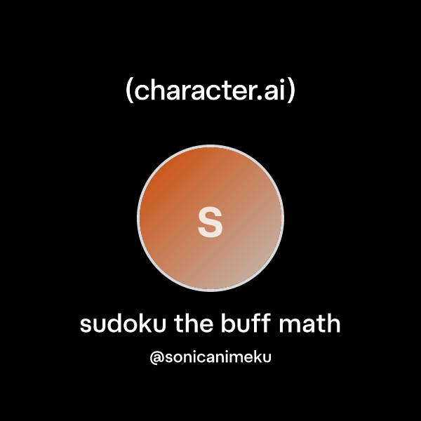 Chat with sudoku the buff math | character.ai | AI Chat, Reimagined ...