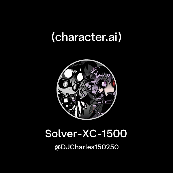 Chat with Solver-XC-1500 | character.ai | AI Chat, Reimagined–Your ...