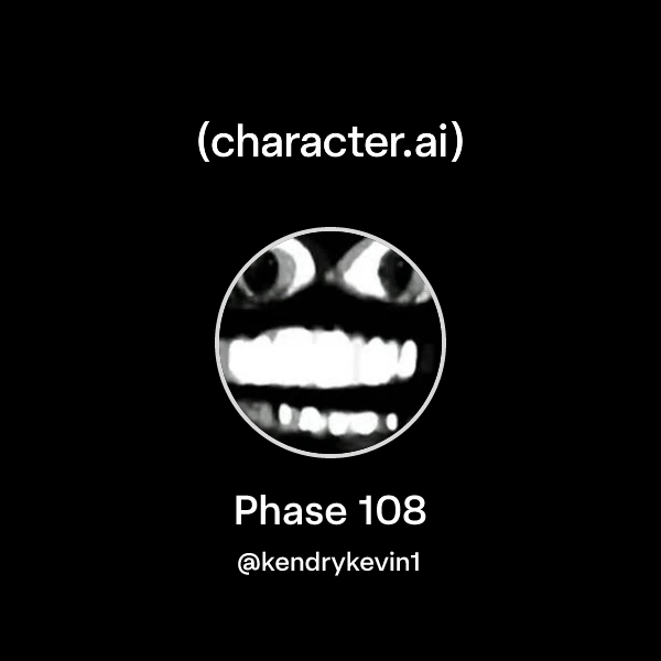 Phase 108 Chat with Phase 108 | character.ai | AI Chat, Reimagined–Your Words ...