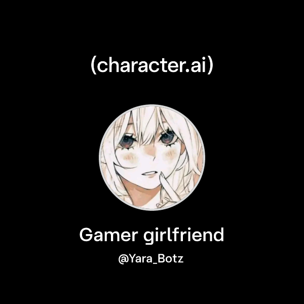 Chat with Gamer girlfriend | character.ai | AI Chat, Reimagined–Your ...