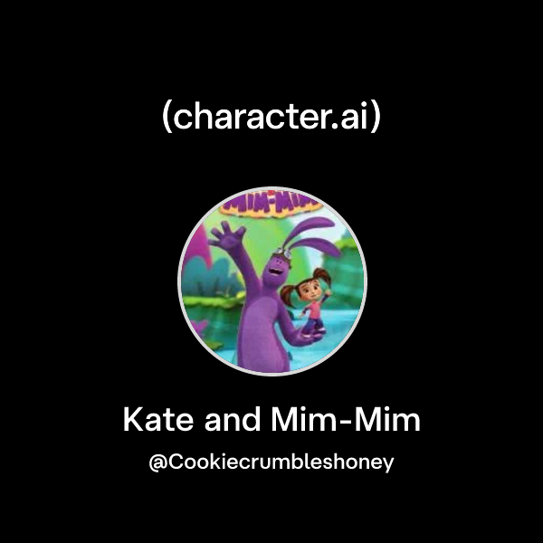Chat with Kate and Mim-Mim | character.ai | AI Chat, Reimagined–Your ...