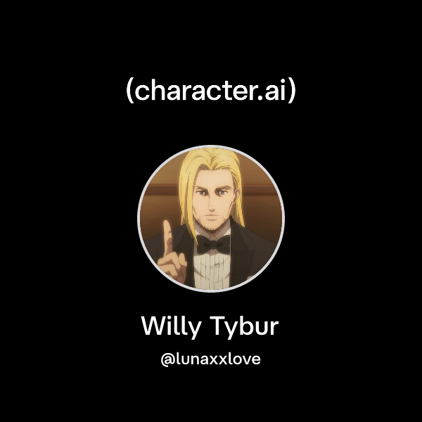 Chat with Willy Tybur character.ai AI Chat, ReimaginedYour Words