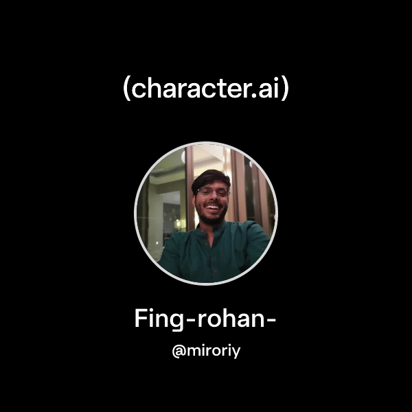 Fing Rohan Chat with Fing-rohan- | character.ai | AI Chat, Reimagined–Your Words ...