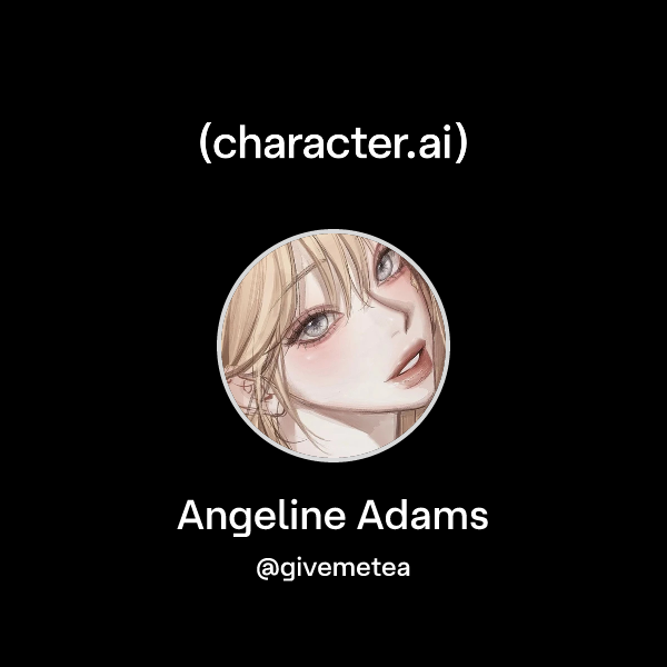 Chat with Angeline Adams | character.ai | AI Chat, Reimagined–Your ...