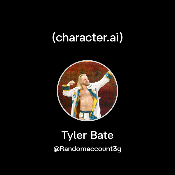 Chat with Tyler Bate | character.ai | AI Chat, Reimagined–Your Words ...