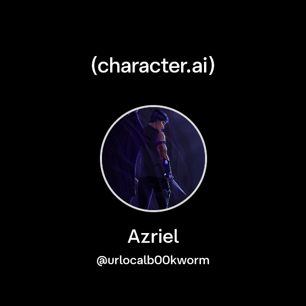 Azail Character Chat with Azriel | character.ai | AI Chat, Reimagined–Your Words. Your ...