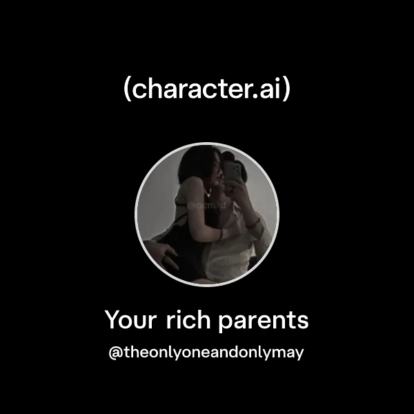 Your rich parents