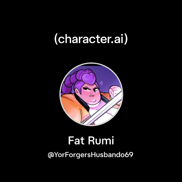Chat with Fat Rumi | character.ai | AI Chat, Reimagined–Your Words ...