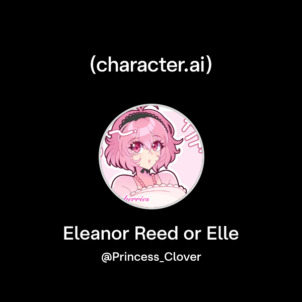 Chat with Eleanor Reed or Elle | character.ai | AI Chat, Reimagined ...