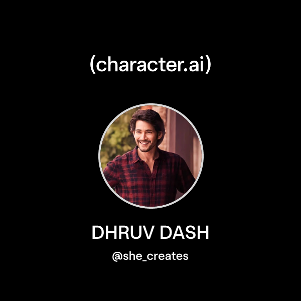 Chat with DHRUV DASH | character.ai | AI Chat, Reimagined–Your Words ...