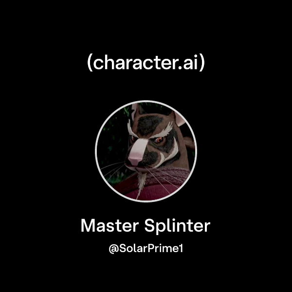 Splinter Words Chat with Master Splinter | character.ai | AI Chat, Reimagined–Your ...