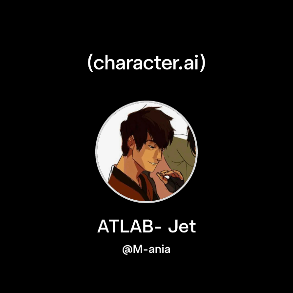 Chat with ATLAB- Jet | character.ai | AI Chat, Reimagined–Your Words ...