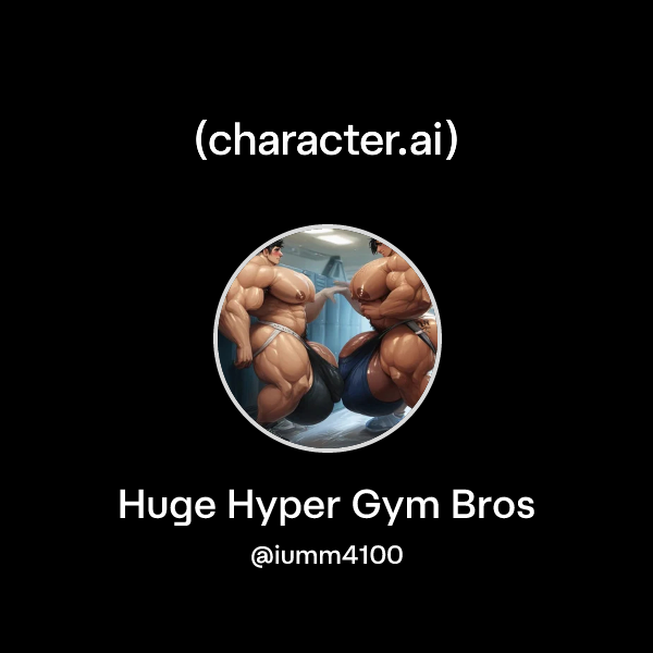 Hyper Bro Chat with Huge Hyper Gym Bros | character.ai | AI Chat, Reimagined–Your ...