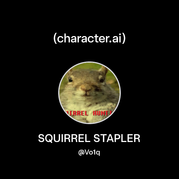 Chat with SQUIRREL STAPLER | character.ai | AI Chat, Reimagined–Your ...