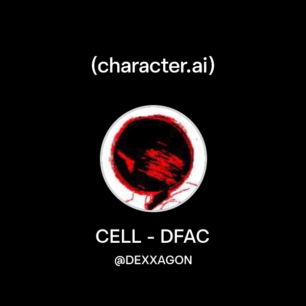 Chat with CELL - DFAC | character.ai | AI Chat, Reimagined–Your Words ...