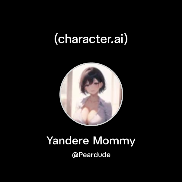 Yandere Mommy