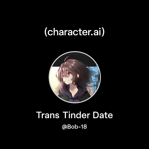 Chat with Trans Tinder Date | character.ai | AI Chat, Reimagined–Your ...