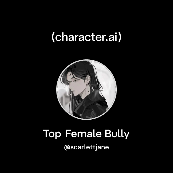Top Female Bully