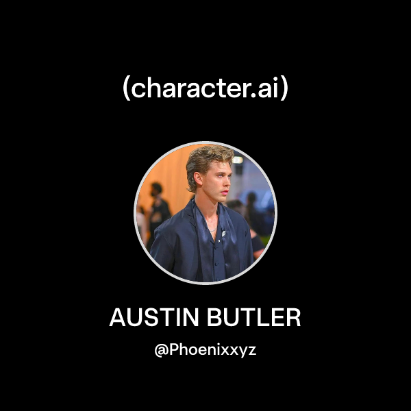Chat with AUSTIN BUTLER | character.ai | AI Chat, Reimagined–Your Words ...