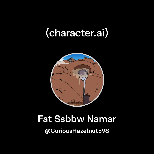 Chat with Fat Ssbbw Namar | character.ai | AI Chat, Reimagined–Your ...