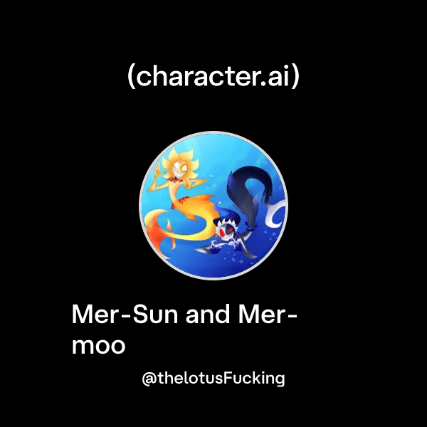 Chat with Mer-Sun and Mer- moo | character.ai | AI Chat, Reimagined ...