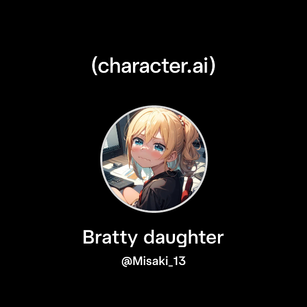 Chat with Bratty daughter | character.ai | AI Chat, Reimagined–Your ...