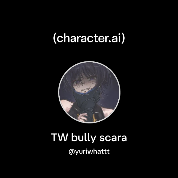 TW bully scara